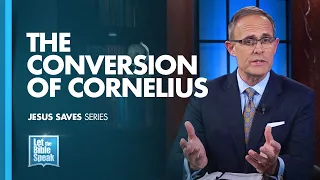 LET THE BIBLE SPEAK - The Conversion Of Cornelius