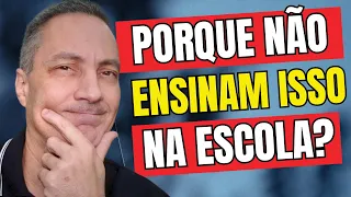 POR QUE NÃO ENSINAM ISSO NA ESCOLA?