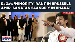 Rahul Gandhi In Brussels Raises Minority Concern, While I.N.D.I.A Allies Slander Sanatan In Bharat