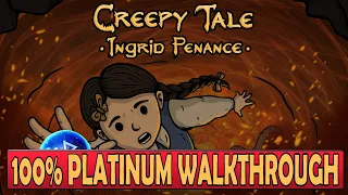 Creepy Tale Ingrid Penance 100% Platinum Walkthrough | Trophy & Achievement Guide