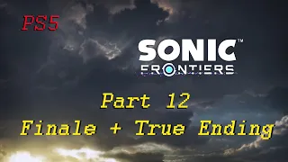 Sonic Frontiers Part 12 (PS5) - Finale (Normal and True Hard Endings)