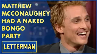 Matthew McConaughey Was Arrested For Playing Naked Bongos | Letterman