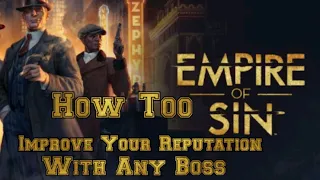 Empire Of Sin How Too Get Bosses to LIKE YOU