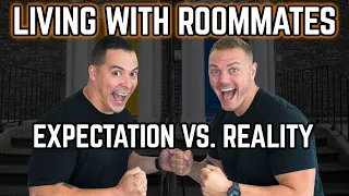 Living with Roommates: Expectation vs Reality