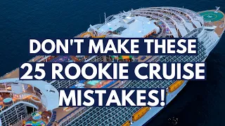 Don't Make These 25 Rookie Cruise Mistakes!