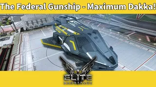 The Federal Gunship - Maximum Dakka! [Elite Dangerous Ship Review]
