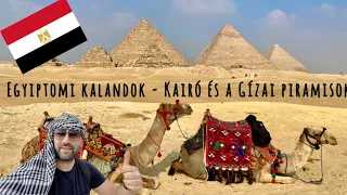 Egyiptomi kalandok 1. rész - Kairó és a piramisok (Gíza, Szakkara, Dahsúr)