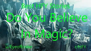 Best HFY Reddit Stories: Do You Believe In Magic?