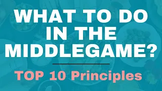 10 Principles To Play Better In The Middlegame | Chess Lessons