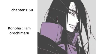 konoha : I am orochimaru  chapter 1-50