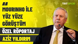 "F.Bahçe'nin Mourinho'ya, Mourinho'nun da F.Bahçe'ye ihtiyacı var" | Aziz Yıldırım | Özel Röportaj