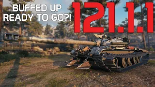 121.1.1 Buffed up (AGAIN), ready to go?| World of Tanks