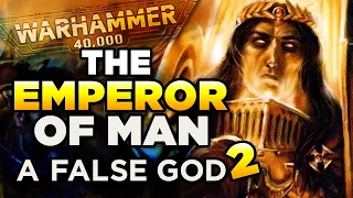 40K - THE EMPEROR OF MANKIND A FALSE GOD  [2] Warhammer 40,000 Lore/Speculation