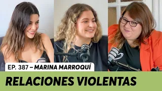 387. ¿Cómo Detectar una Relación Violenta? | Marina Marroquí