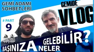 GEMİDE BAŞINIZA NELER GELEBİLİR??? (GEMİDE YAŞAMAK)