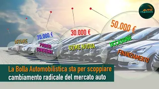 La Bolla Automobilistica sta per scoppiare: cambiamento radicale del mercato auto