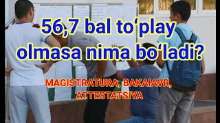 56,7 bal toʻplay olmasa nima boʻladi?