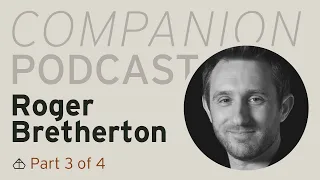 Trinity Companion Podcast: Roger Bretherton (Part 3 of 4)