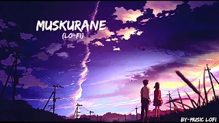 Muskurane - Arijit Singh ( Lo-Fi ) | Music LoFi