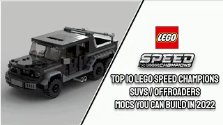 Top 10 LEGO Speed Champions Suvs / Off-Roaders MOCs you can Build in 2022