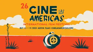 26th Cine Las Americas International Film Festival | May 15-19, 2024