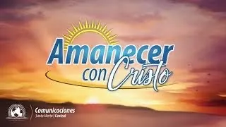 🌅Evangelizando a mi Familia | Temas de Familia | Amanecer con Cristo | Viernes 21 de Mayo de 2021.