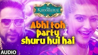 Abhi Toh Party Shuru Hui Hai Full Audio Song | Khoobsurat | Badshah | Aastha | Sonam Kapoor