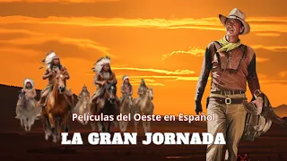 La Gran Jornada /Película del Oeste en Español
