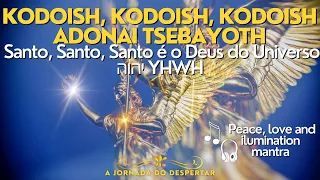 KODOISH, KODOISH, KODOISH ADONAI TSEBAYOTH proteção de dimensões superiores  YHWH יהוה