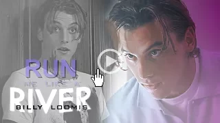 Billy Loomis || Run Me Like a River