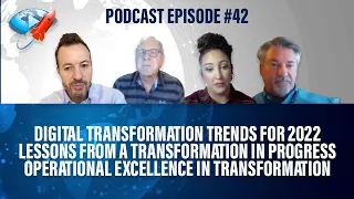 Podcast Ep42: Transformation Trends for 2022, Lessons from a Transformation , Operational Excellence