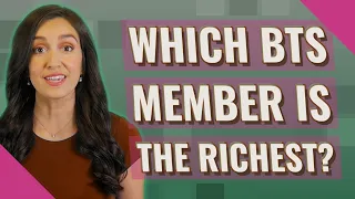 Which BTS member is the richest?
