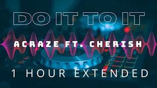 Do It To It Lyrics - Bounce wit it, Drop wit it - 1 Hour Hit Music - Acraze ft. Cherish