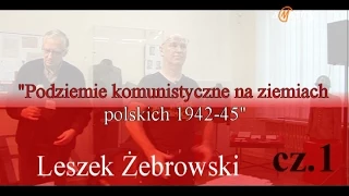 Podziemie komunistyczne... Leszek Żebrowski  cz. 1