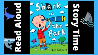 Read Loud I Shark in the park by Nick Sharratt I Children's Book Read Aloud I Bedtime Story