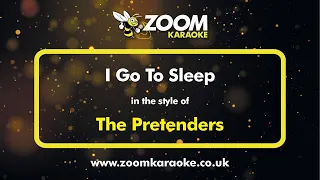 The Pretenders - I Go To Sleep - Karaoke Version from Zoom Karaoke