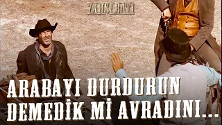 Lan Arabayı Durdurun Demedik mi Avradını... | Yahşi Batı