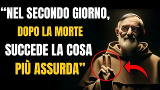 PADRE PIO:"Cosa succede quando Moriamo? Per 3 GIORNI succede questo..."