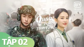 Phim Nhiệt Huyết Tình Yêu Hay Nhất 2021 | Quân Trang Thân Yêu Tập 02 | iQiyi Vietnam