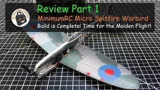 Review Part 1 - MinimumRC Micro Spitfire Warbird BNF Kit Maiden Flight