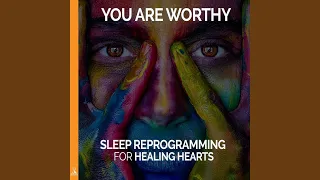You Are Worthy. Sleep Reprogramming for Healing Hearts. (feat. Jess Shepherd)