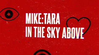 MIKE:TARA - In The Sky Above (Lyric Video)