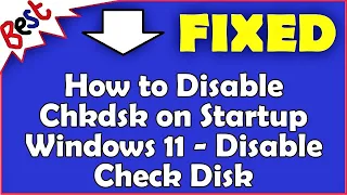 How to Disable Chkdsk on Startup Windows 11 - Disable Check Disk