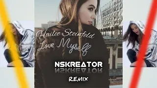 Hailee Steinfeld - Love Myself (NSKreator Remix) | [LEGENDS REMIX #1]