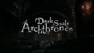 Dark Souls: Archthrones - Trailer [4K]