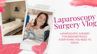 ENDOMETRIOSIS LAPAROSCOPY SURGERY| VLOG| WHAT TO EXPECT