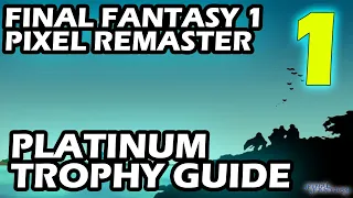 Final Fantasy 1 Pixel Remaster Platinum Trophy Guide Part 1 The Start Of Everything