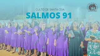 SALMOS 91 - ELIÃ OLIVEIRA | CULTO DE SANTA CEIA EM PROJETO FULGÊNCIO | CORAL DE MULHERES