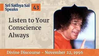 Listen to Your Conscience Always | Excerpt from the Divine Discourse | Nov 22, 1996