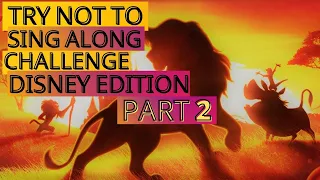 TRY NOT TO SING ALONG CHALLENGE - DISNEY EDITION - PART 2 (2021) | Best Songs - If You Sing You Lose
